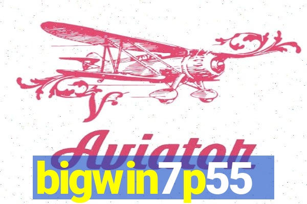 bigwin7p55