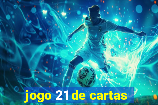 jogo 21 de cartas