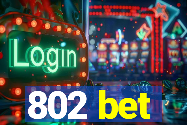 802 bet