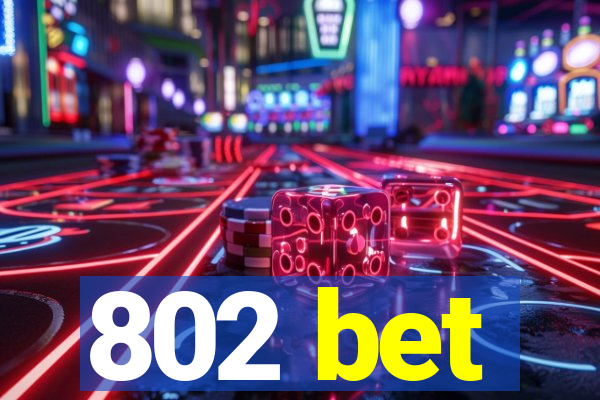 802 bet