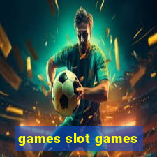 games slot games