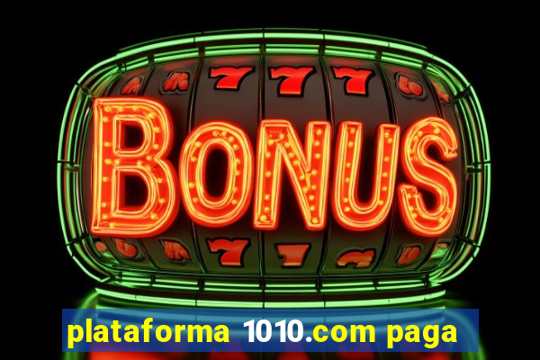 plataforma 1010.com paga