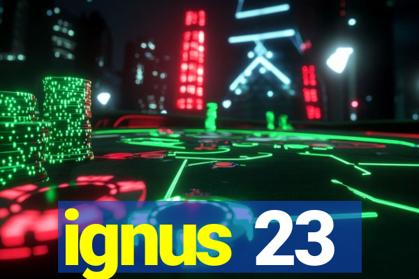 ignus 23