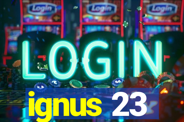 ignus 23