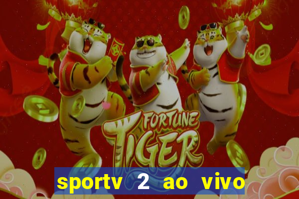 sportv 2 ao vivo futebol play hd