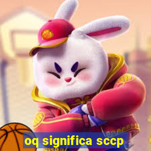 oq significa sccp