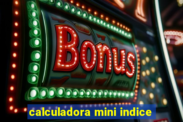 calculadora mini indice