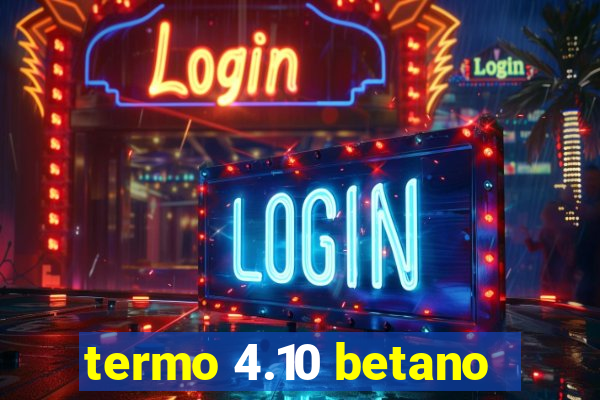 termo 4.10 betano