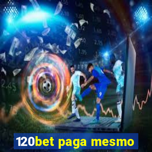 120bet paga mesmo