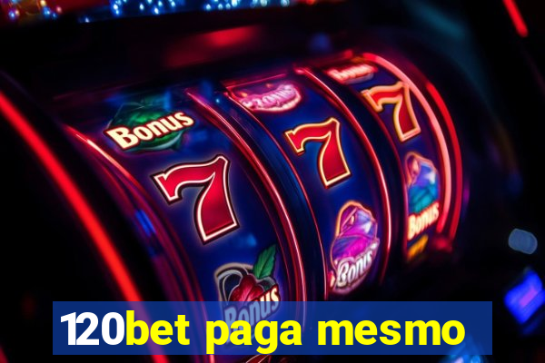 120bet paga mesmo