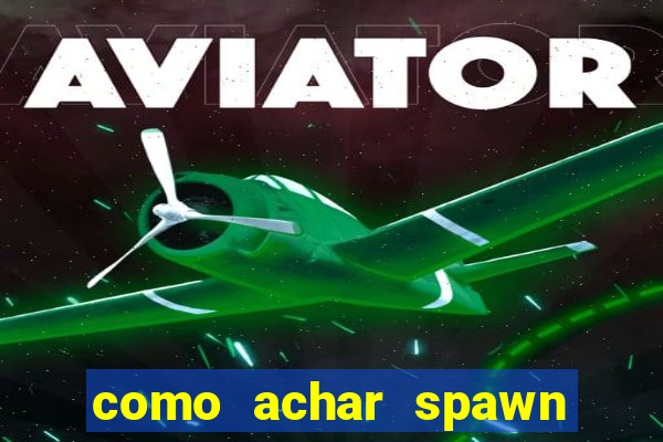 como achar spawn de blaze