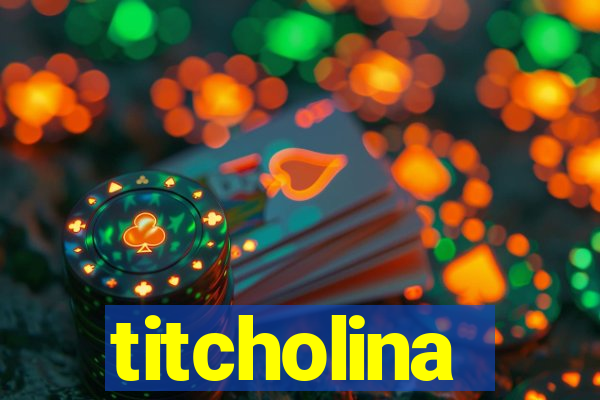 titcholina