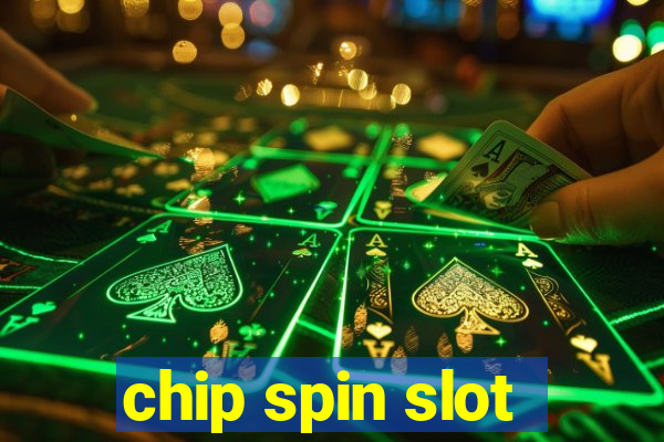 chip spin slot