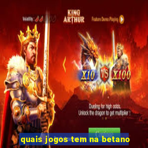 quais jogos tem na betano