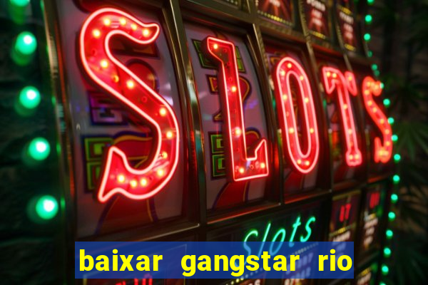 baixar gangstar rio cidade dos santos java