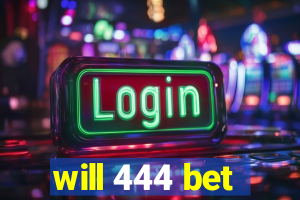 will 444 bet