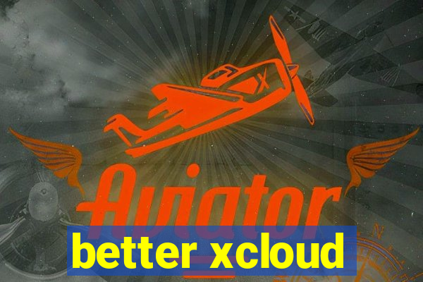 better xcloud