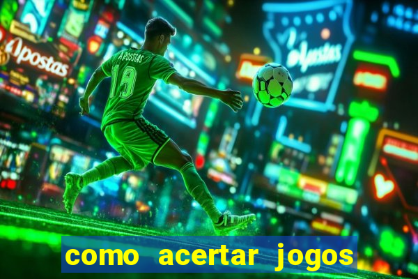 como acertar jogos de futebol