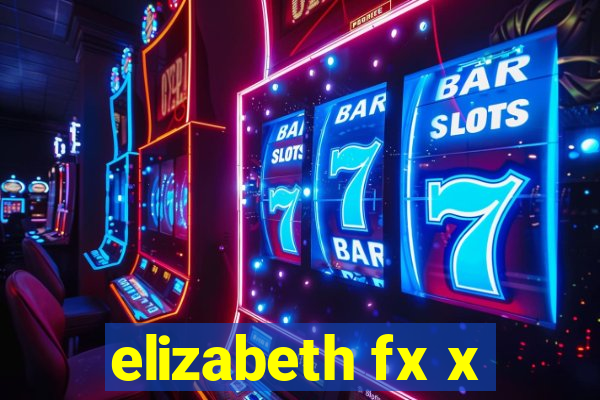 elizabeth fx x