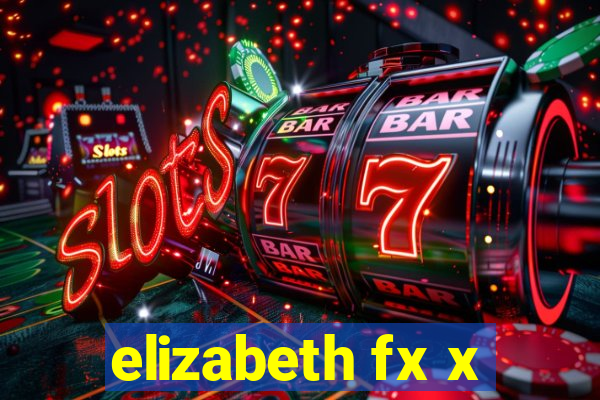 elizabeth fx x