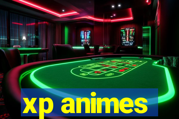 xp animes