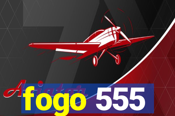 fogo 555