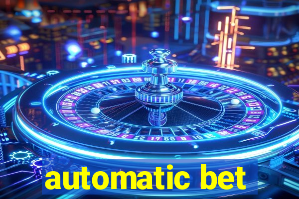 automatic bet