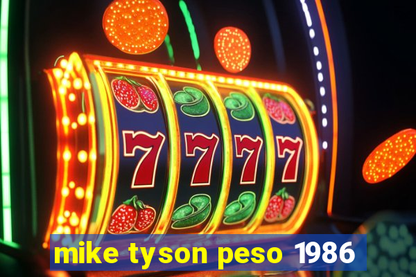 mike tyson peso 1986