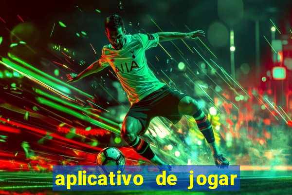 aplicativo de jogar e ganhar dinheiro