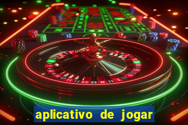 aplicativo de jogar e ganhar dinheiro