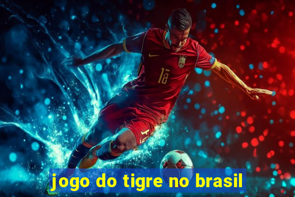 jogo do tigre no brasil