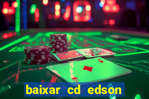 baixar cd edson gomes as melhores