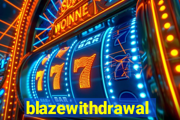 blazewithdrawal