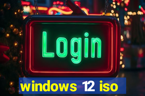 windows 12 iso