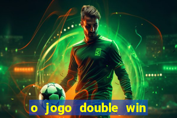 o jogo double win paga mesmo