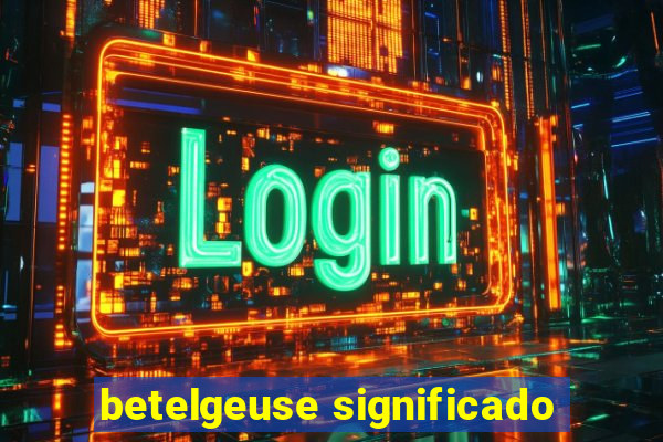 betelgeuse significado