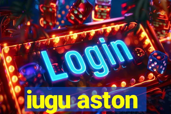 iugu aston