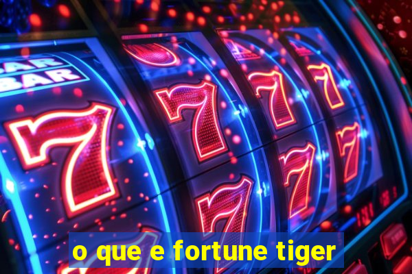 o que e fortune tiger