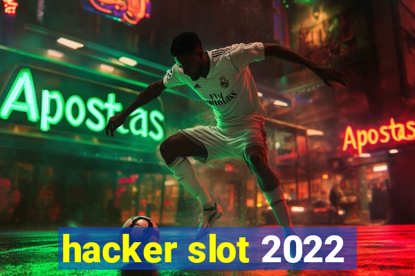 hacker slot 2022