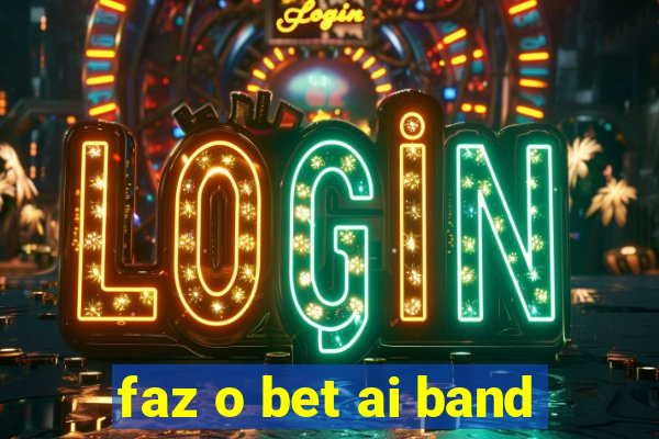 faz o bet ai band