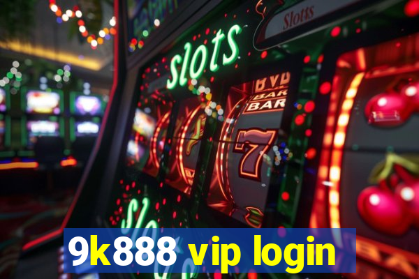 9k888 vip login