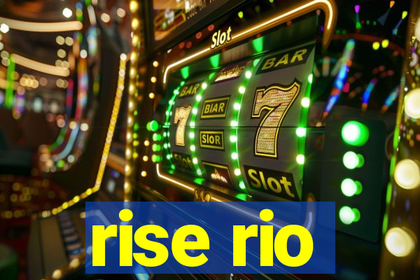 rise rio