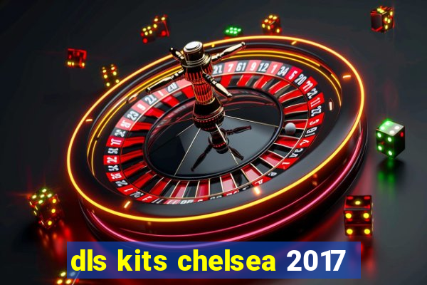 dls kits chelsea 2017