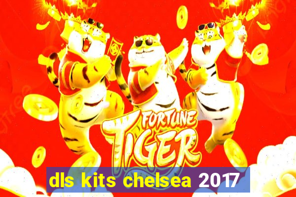 dls kits chelsea 2017