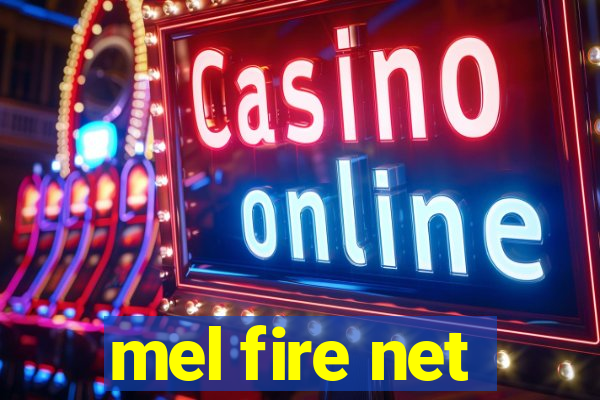 mel fire net