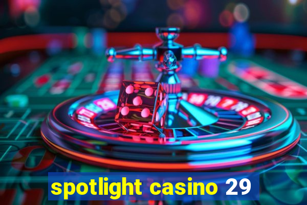 spotlight casino 29