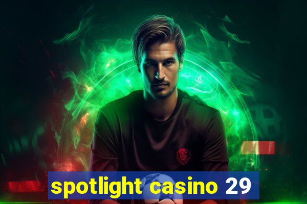 spotlight casino 29