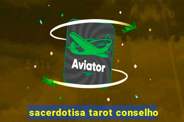 sacerdotisa tarot conselho