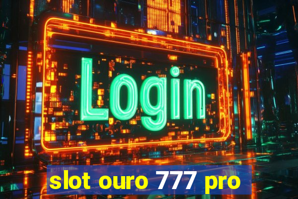 slot ouro 777 pro