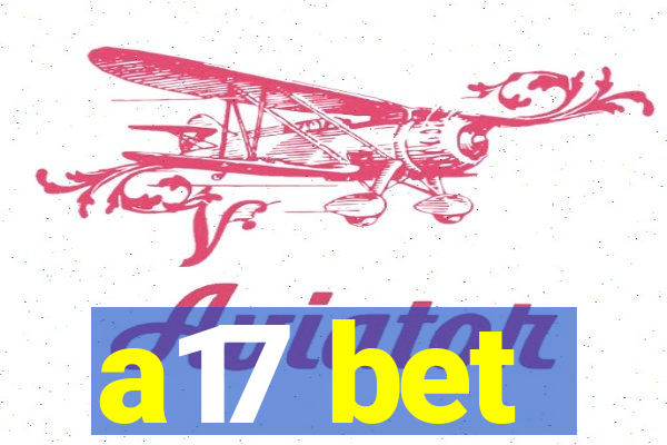 a17 bet